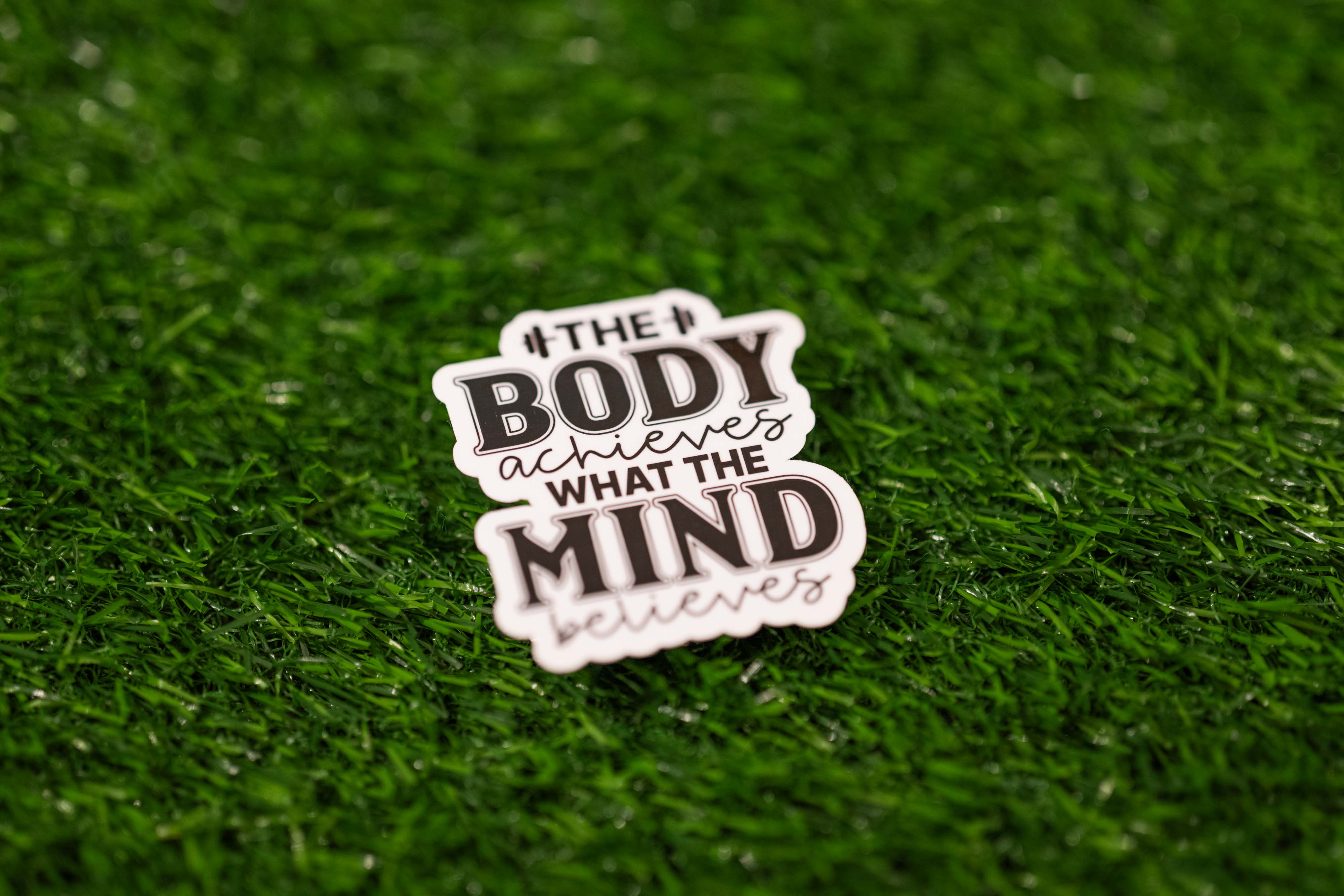 "The body achieves what the mind believes" Sticker (Single)